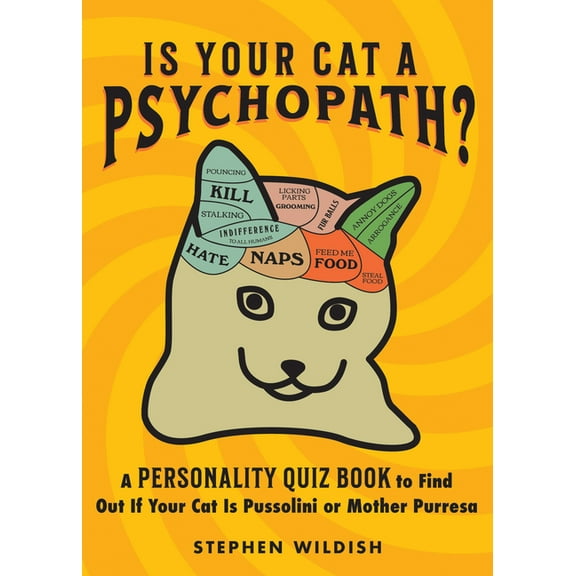 Is Your Cat a Psychopath?: A Personality Quiz Book to Find Out If Your Cat Is Pussolini or Mother Purresa, (Paperback)