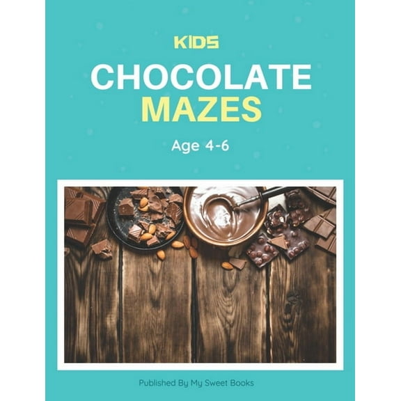Kids Chocolate Mazes Age 4-6: A Maze Activity Book for Kids, Cool Egg Mazes For Kids Ages 4-6 (Paperback)