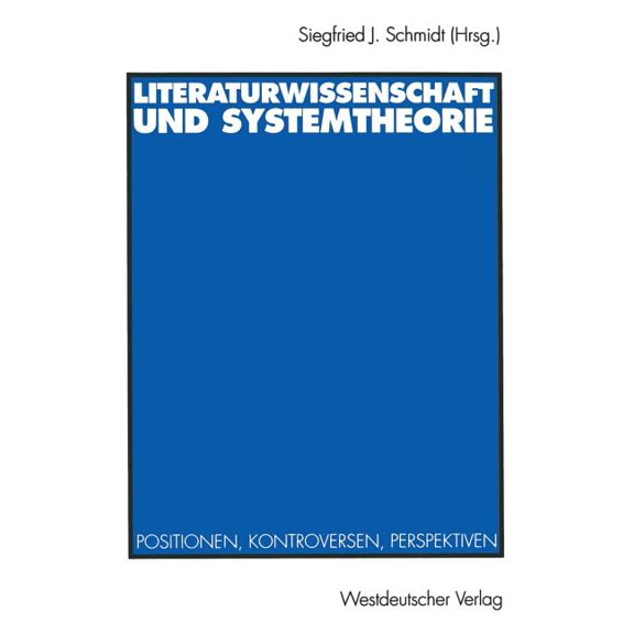 Literaturwissenschaft Und Systemtheorie: Positionen, Kontroversen, Perspektiven, (Paperback)