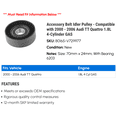 thumbnail image 2 of Accessory Belt Idler Pulley - Compatible with 2000 - 2006 Audi TT Quattro 1.8L 4-Cylinder GAS 2001 2002 2003 2004 2005, 2 of 2