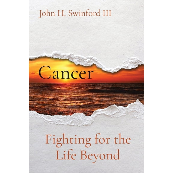 Cancer: Fighting for the Life Beyond, (Paperback)
