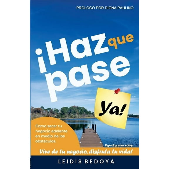 Haz Que Pase YA Haz Que Pase YA: Como sacar tu negocio adelante en medio de los obstaculos, Book 1, (Paperback)
