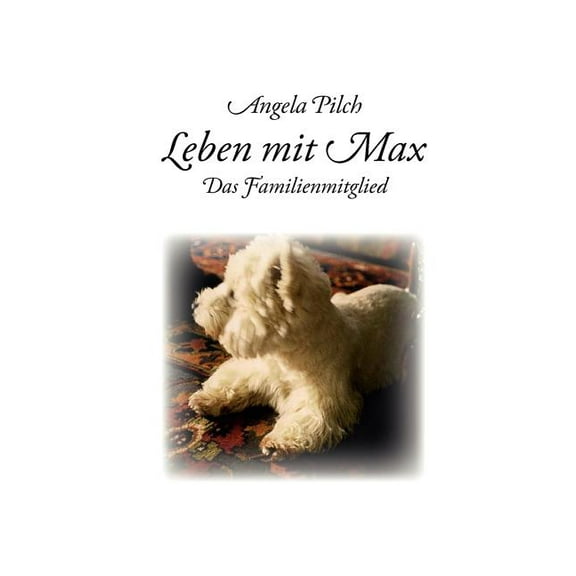 Leben mit Max: Das Familienmitglied, (Paperback)