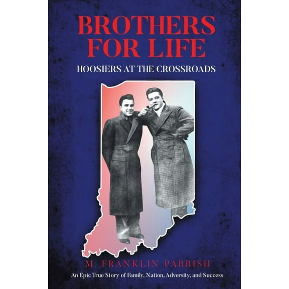Brothers for Life: Hoosiers at the Crossroads, (Paperback)
