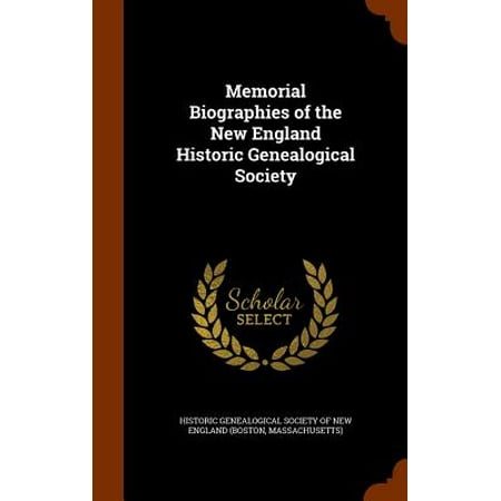 Historic Memorials - Memorial Biographies of the New England Historic Genealogical Society