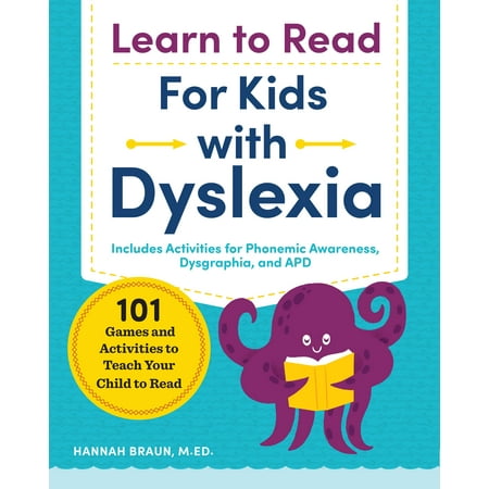 Learn to Read for Kids with Dyslexia: 101 Games and Activities to Teach Your Child to Read (The Best Way To Teach Reading)