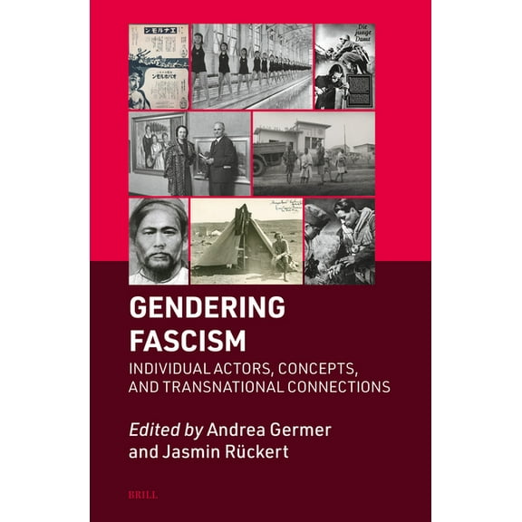Brill's Specials in Modern History Gendering Fascism: Individual Actors, Concepts, and Transnational Connections, Book 9, (Hardcover)