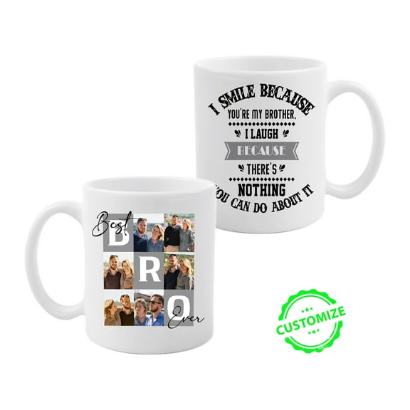 Customizaholic Custom Brother Photo Mug, Best Bro Ever Mug, Funny Brother Gift, I Smile Because You’re My Brother Mug, Personalized Coffee Cup, Gift for Him, Birthday Gift for Brother