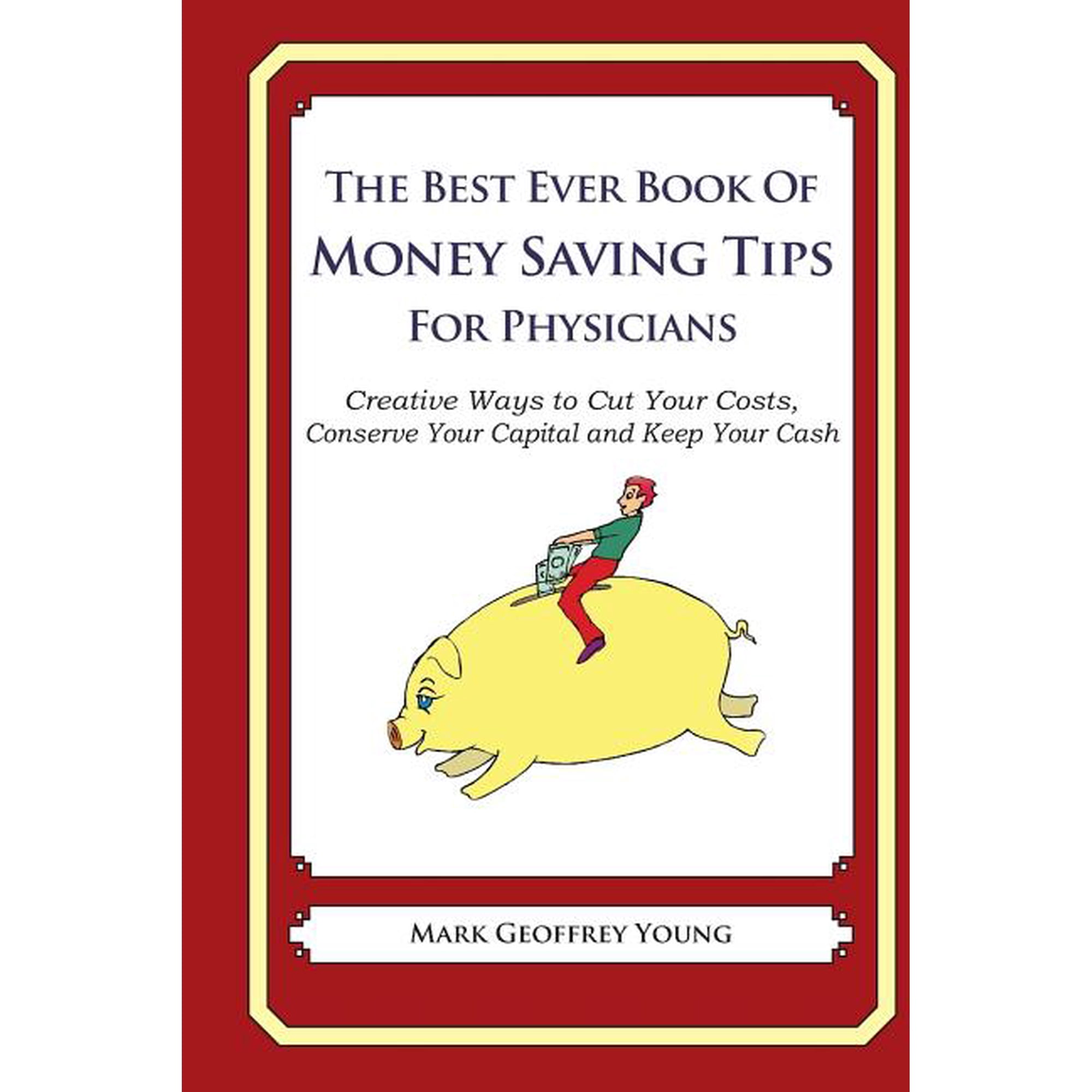 The Best Ever Book of Money Saving Tips for Physicians (Paperback)
