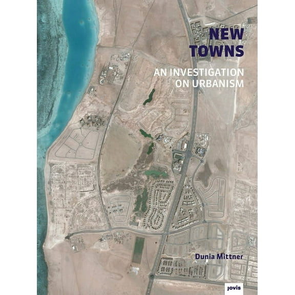 New Towns: An Investigation on Urbanism, (Hardcover)