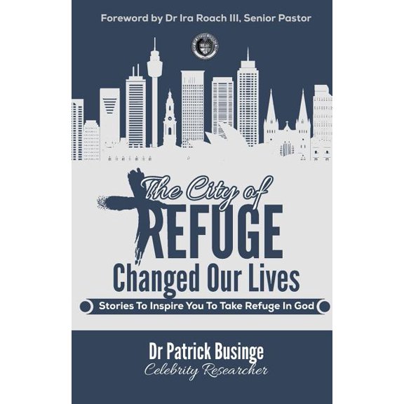 The City Of Refuge Changed Our Lives: Stories To Inspire You To Take Refuge In God, (Paperback)