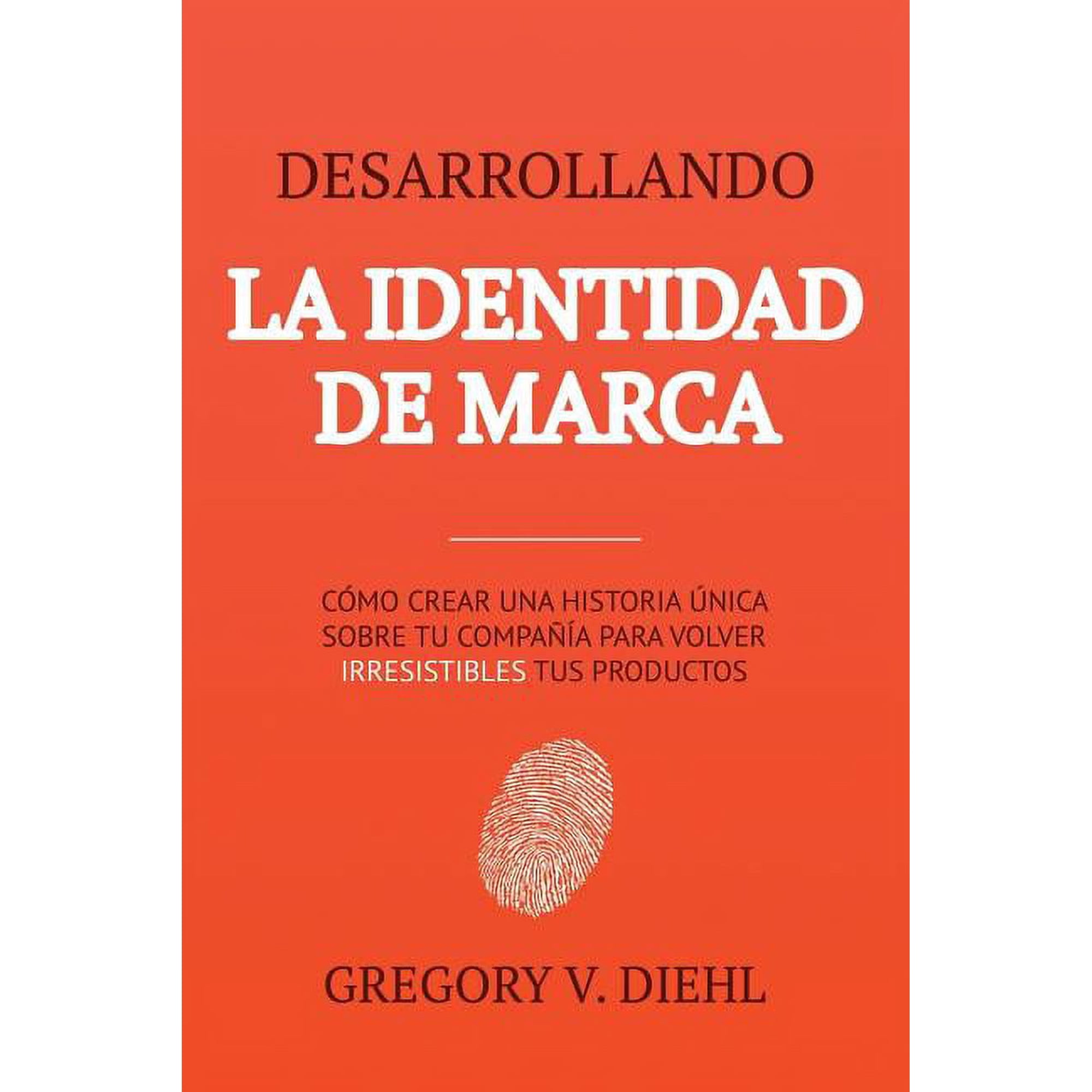 Brand Identity Breakthrough / Desarrollando la Identidad de Marca: How to Craft Your Company s Unique Story to Make Your (Paperback)