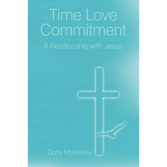 Time Love Commitment: A Relationship with Jesus