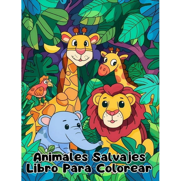 Libro Para Colorear de Animales Salvajes: PÃ¡ginas Simples Para Colorear de Animales Salvajes Para NiÃ±os de 1 a 3 AÃ±os, (Hardcover)
