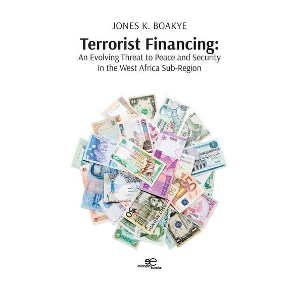 Terrorist Financing: An Evolving Threat to Peace and Security in the West Afria Sub-Region (Paperback)