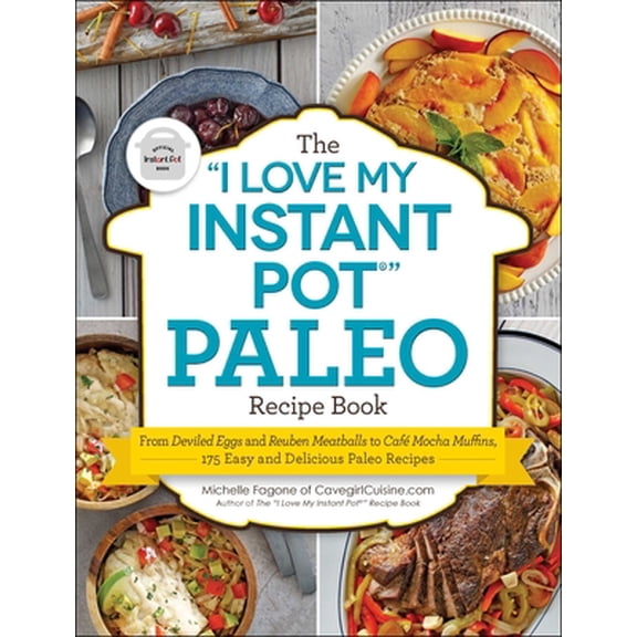 Pre-Owned The I Love My Instant Pot(r) Paleo Recipe Book: From Deviled Eggs and Reuben Meatballs to Café Mocha Muffins, 175 Easy and Delicious Paleo Recipes (Paperback) 1507205740 9781507205747