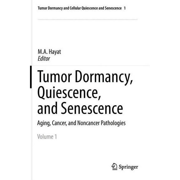 Tumor Dormancy and Cellular Quiescence a Tumor Dormancy, Quiescence, and Senescence, Volume 1: Aging, Cancer, and Noncancer Pathologies, Book 1, (Hardcover)