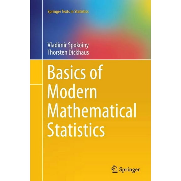Springer Texts in Statistics Basics of Modern Mathematical Statistics, (Paperback)