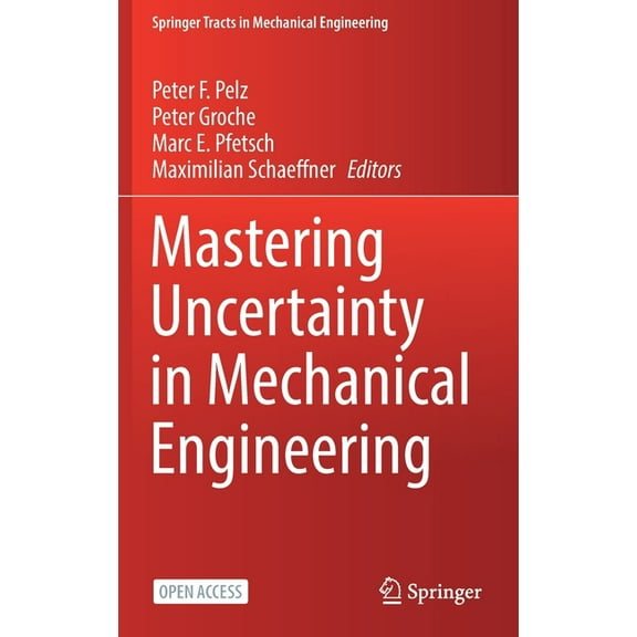 Springer Tracts in Mechanical Engineerin Mastering Uncertainty in Mechanical Engineering, (Hardcover)