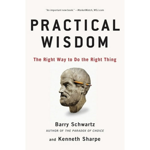 Pre-Owned Practical Wisdom: The Right Way to Do the Right Thing (Paperback) 1594485437 9781594485435
