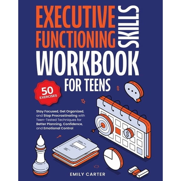 Life Skill Handbooks Executive Functioning Skills Workbook for Teens: Stay Focused, Get Organized, and Stop Procrastinating with Teen-Tested , Book 15, (Paperback)