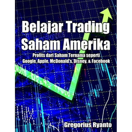 Belajar Trading Saham Amerika: Profit Dari Saham Ternama Seperti Google, Apple, McDonald's, Disney & Facebook