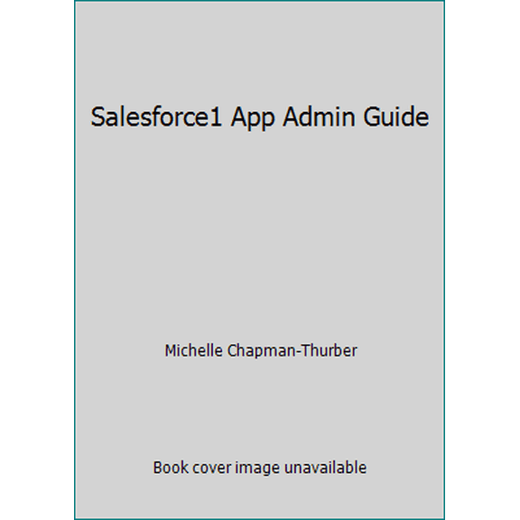 Pre-Owned Salesforce1 App Admin Guide (Paperback) 1304566145 9781304566140