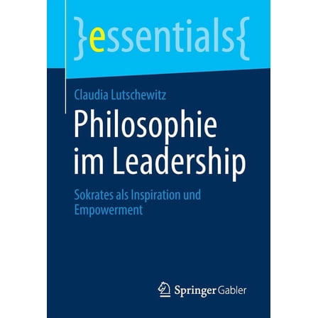 Essentials Philosophie Im Leadership: Sokrates ALS Inspiration Und Empowerment, (Paperback)