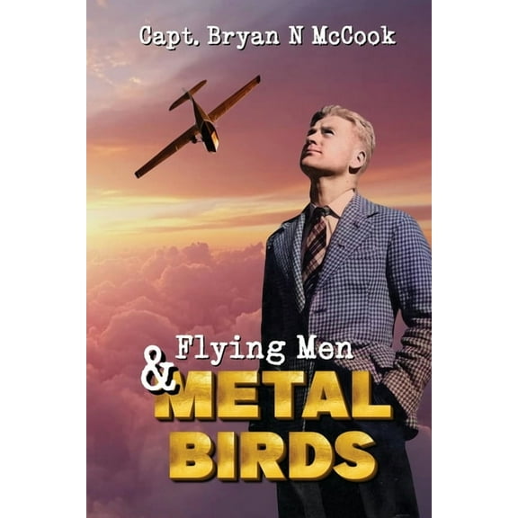 Flying Men & Metal Birds, (Paperback)