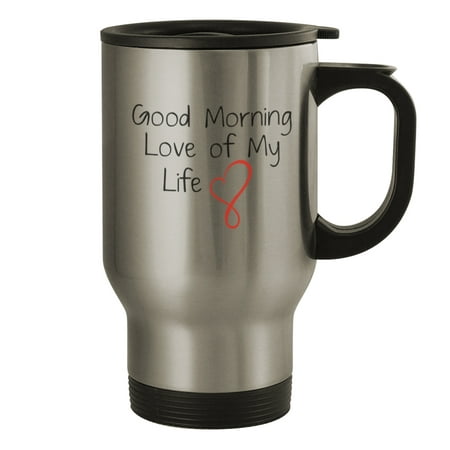 

Good Morning Love of My Life #169 - Funny Humor 14oz Silver Travel Mug
