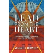 Lead from the Heart: Transformational Leadership for the 21st Century (Paperback)