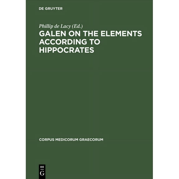 Corpus Medicorum Graecorum Galen on the Elements According to Hippocrates, Book 5, (Hardcover)