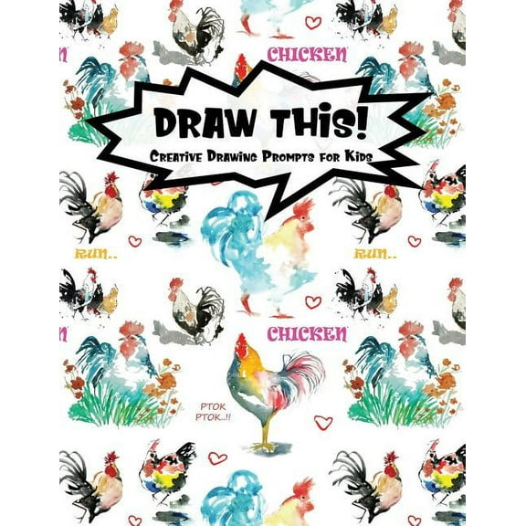 Draw This!: 100 Drawing Prompts for Kids - Watercolor Chicken - Version 3