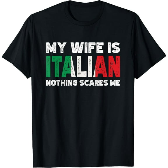 Playful Comfort Tee - My Wife Is Italian Nothing Scares Me Funny Italian Heritage T-Shirt