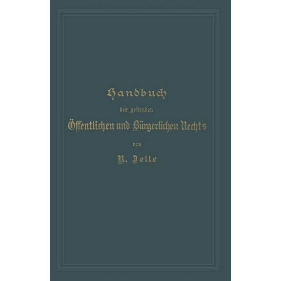 Handbuch Des Geltenden Ãffentlichen Und Bürgerlichen Rechts, (Paperback)