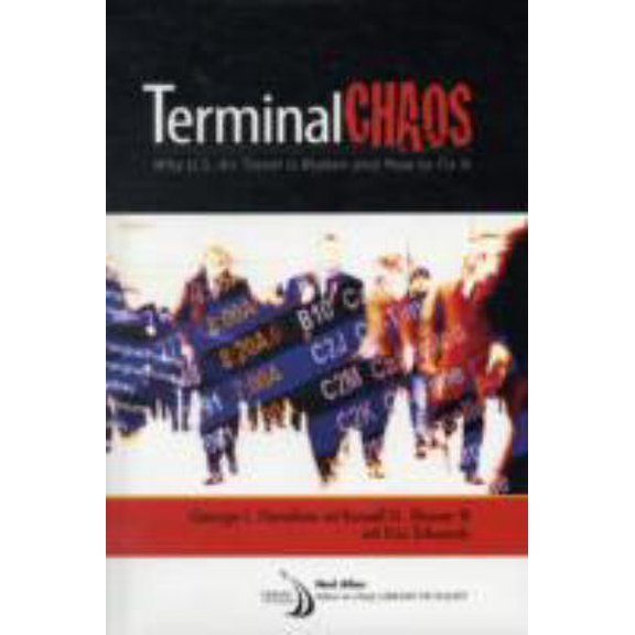 Pre-Owned Terminal Chaos: Why U.S. Air Travel Is Broken and How to Fix It (Hardcover) 1563479494 9781563479496