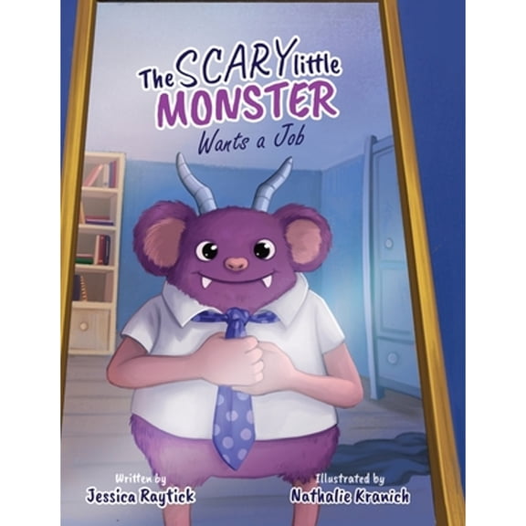 The Scary Little Monster Wants A Job (Hardcover)