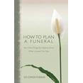 thumbnail image 1 of Pre-Owned How to Plan a Funeral: And Other Things You Need to Know When a Loved One Dies (Paperback) 0834123754 9780834123755, 1 of 1