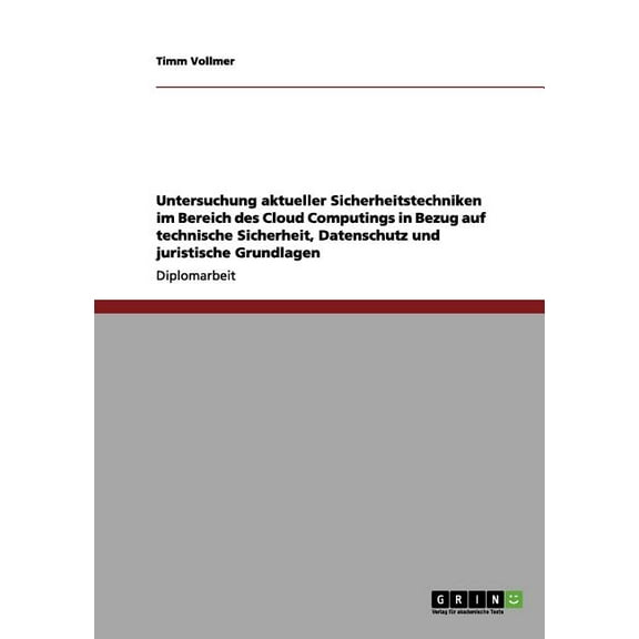 Cloud Computing. Technische Sicherheit, Datenschutz und juristische Grundlagen aktueller Sicherheitstechniken, (Paperback)