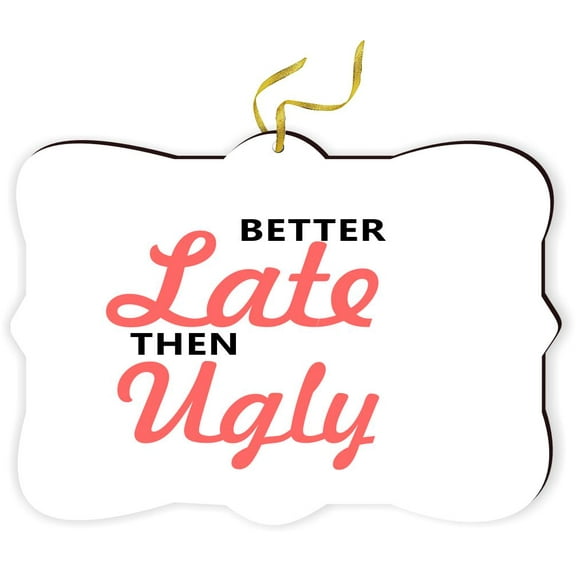 Artistic Donna - Better Late then never - for Car Interior Rear View Mirror Hanger Car Accessories Interior Decoration Hanging Ornament Fancy Christmas Tree Ornament for Christmas