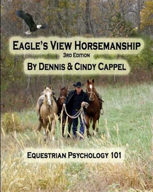 Pre-Owned Eagle's View Horsemanship: Equestrian Psychology 101 (Paperback) by Cindy Cappel, Cindy K Roberts, Dennis Cappel