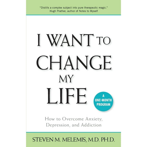 Pre-Owned I Want to Change My Life: How to Overcome Anxiety, Depression and Addiction (Paperback) 1897572239 9781897572238