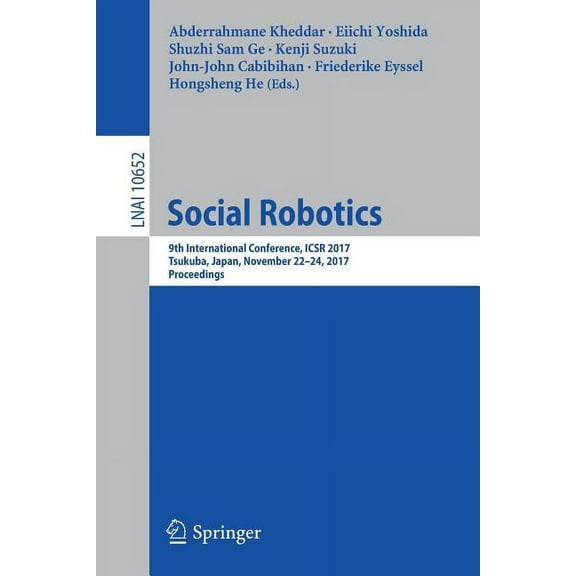 Social Robotics: 9th International Conference, Icsr 2017, Tsukuba, Japan, November 22-24, 2017, Proceedings, (Paperback)
