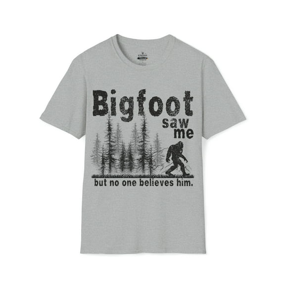 Bigfoot saw me but no one believe him-funny humor Unisex Softstyle T-Shirt