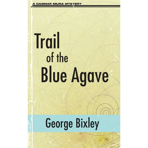 Slater Ibanez Books Trail of the Blue Agave, Book 17, (Paperback)