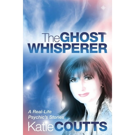 The Ghost Whisperer: A Real-Life Psychic's Stories, (Paperback)