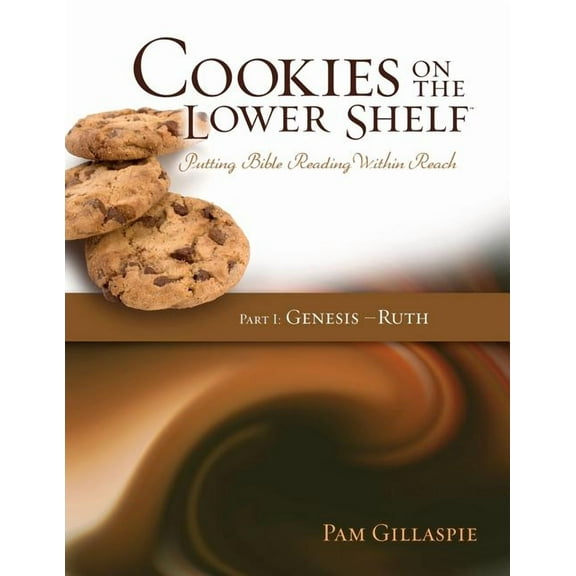 Cookies on the Lower Shelf: Putting Bible Reading Within Reach Part 1 (Genesis - Ruth), (Paperback)