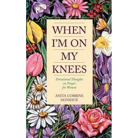 Pre-Owned When I'm On My Knees: Devotional Thoughts On Prayer For Women (Paperback) 1557489769 9781557489760