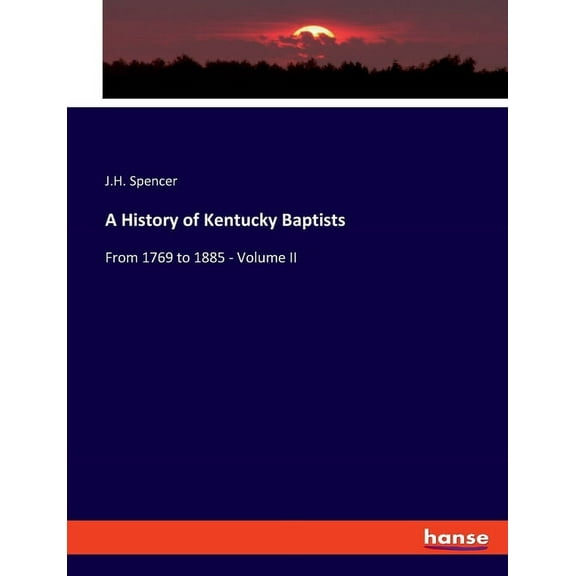 A History of Kentucky Baptists: From 1769 to 1885 - Volume II, (Paperback)