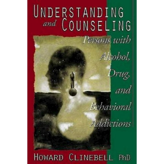 Understanding and Counseling Persons with Alcohol, Drug, and Behavioral Addictions, (Paperback)